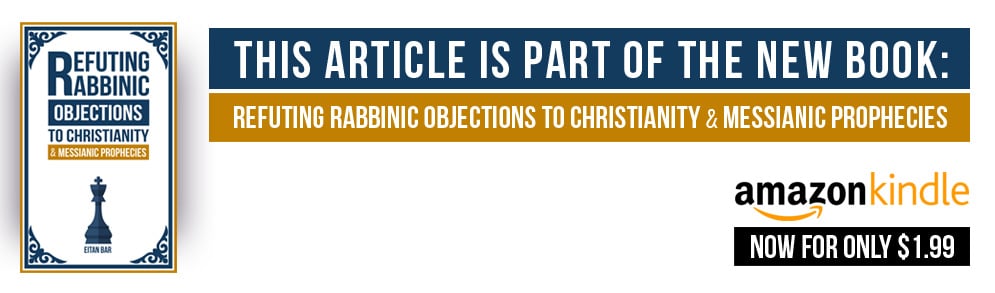 Refuting rabbinic objections to Christianity and Jesus and Messianic Prophecies